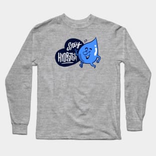 Stay Hydrated! - Drink More Water Long Sleeve T-Shirt